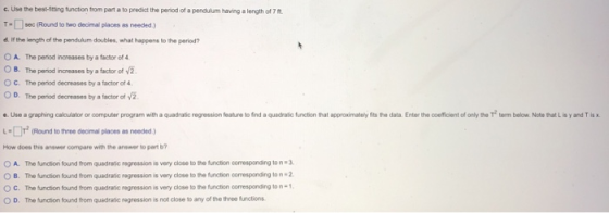 c. Use the best-fitting function from part a to predict the period of a pendulum having a length of 7 Tes c (Round to two dec