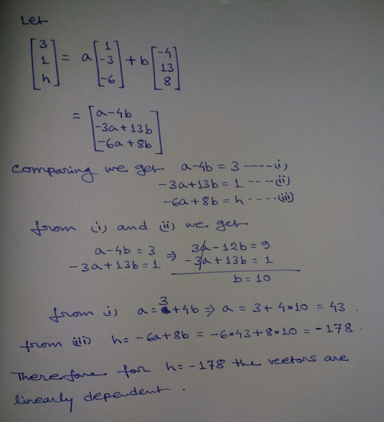 Let 3 1 3 + b h 13 8 11 a-4b -3a+13b L-60+8b comparing زن - we get a-4b = 3 - -30+13b = 1 --- -60+8b=h----(i) from i and we g