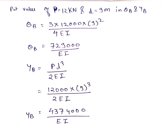 Put value of P = 12 kN & d=9m in OB & B 08 = 3x 12000X (332 4EI OB - 729000 EI Yo = Pd² REI ) = 12000 x 2 EI YA : 4374000 EI