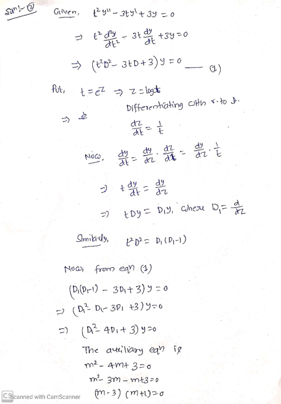 San © Given, {-344 + 3y = 0 t² day 37 dy +39-0 at² at => [t?D2- 3+0+3)9 = 0 (1) Put, t=eZ > z= logit = > dz Differentiating