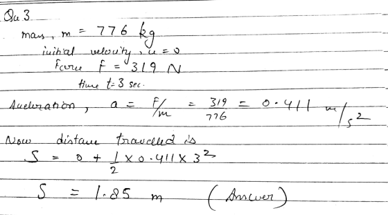 Qu3. . mars n = 77 Liihich welcury Foru f = 3LLN time t= 3 sec. Aceleration, de la = 312 = 0.44hat, now distane travelled is