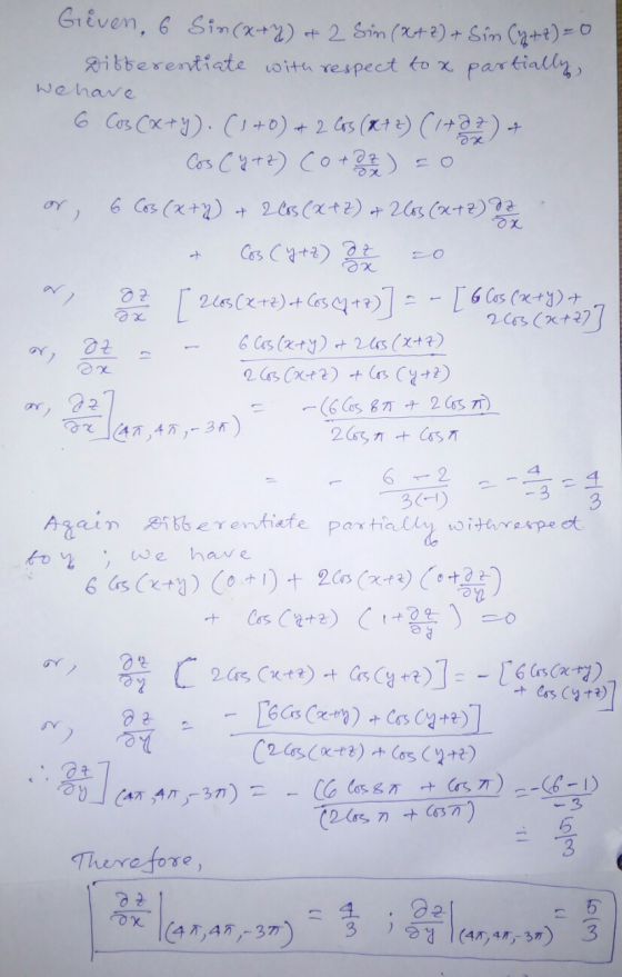 Gieven, 6 Sin (X+Y) + 2 Sin (2+ 2) + Sin Cy+t) = 0 Differentiate with respect to a partially wehave 6 Cos Cae+y). (1+0) + 2 C