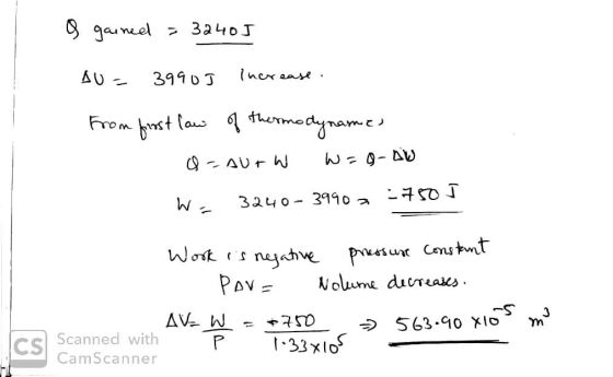I gained = 32405 AU= 39905 increase. from first law of thermodynames & AurW w=a-AW W- 3240-3990 750 5 W ork is negative press