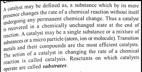 S TU alyst may be defined as, a substance which by its mere e changes the rate of a chemical reaction without itself Indergoi