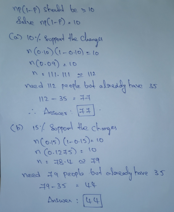 np (1-P) should be = 10 Solve np (1-P) = 10 (2) 10% sopport the changes n (0.10) (1 -0.10) = 10 n20.09): 10 nlll. 111 ~ 112 n
