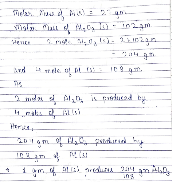 molari Mass of Alls) = 27.4m molar mass of Al₂O₂ (s) = 102 gm. Hence 2 mole Ah Oz (s) = 2 x 102 gm 3 204 gm. and 4 mole of Al