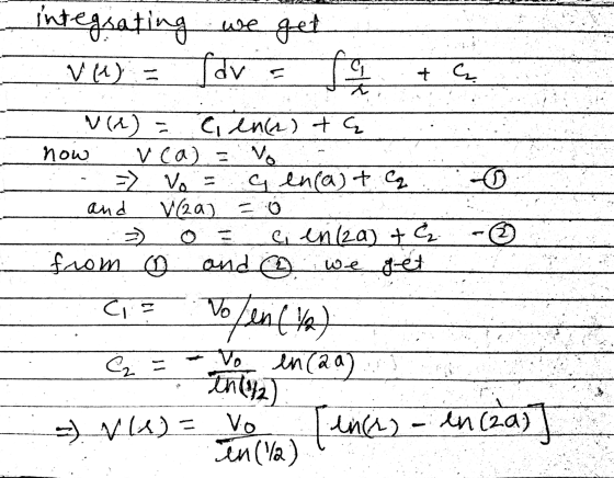 integrating we get fav fa VA) - tę vo -0 VG) Cience) + now vca => . Vo y encast C and V(20) = 0 > ci en 12a) + & from and a