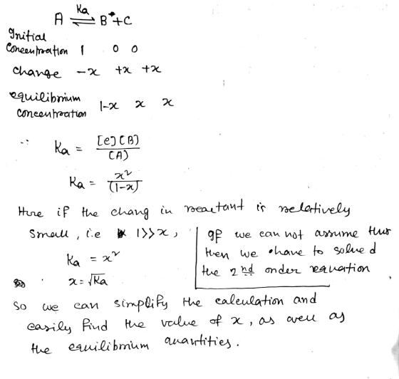 A B+C Concentration I o o change -x ta te Initial equilibrium concentration wa a a СА) 22 Ka = tegen) Ra: राजा Here if the ch