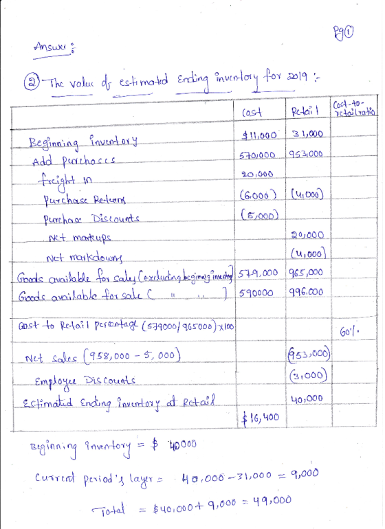 P9C Answer: @ The value of estimated Ending inventory for 2019 : d cost Retail Cost-to- octail ratiol 570,000 1953,000 $11,00