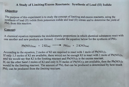 A Study of Limiting/Excess Reactants: Synthesis of Lead (II) lodide Obiective: The purpose of this experiment is to study the