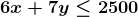 \boldsymbol{6x+7y \leq 2500}