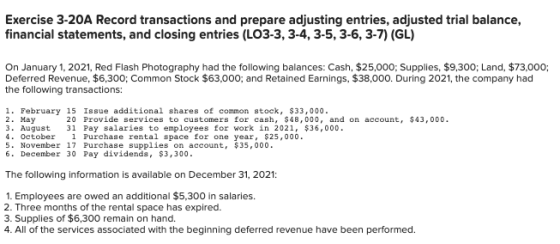 Exercise 3-20A Record transactions and prepare adjusting entries, adjusted trial balance, financial statements, and closing e