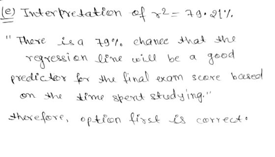(e) Interpretation of 72 - 79.21% There is a 79% chanee that the regression line will be a good predictor for the final exam