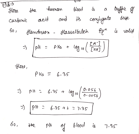 0.83 Here the human blood is a carbonic acid and its conjugate 50, Handerson - Hasselbalch qqn buffer of base is valid CAL 5)