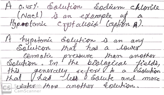 A 0.45% Solution Sodium chloride - Nal) is an example at a Hypeofonic Crystalloidol cooption 2. A hypotonic solution is an an
