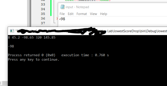 33 input - Notepad 34 File Edit Format View Help 35 36 -98 37 Lab\lowestScoreDrop\bin\Debug\lowest 8 45.2-98.65 320 145.85 -9