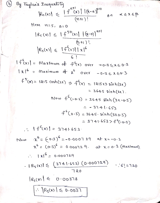 6 By Taylors Inequality Ro (221< IfCX) | 164-2)517! (n+1)! on 2323B Here n=s, a=0 nul 6 over IR5 (1) | < 1 f 521 14-0)) 5+1