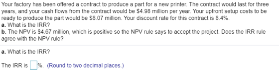 Your factory has been offered a contract to produce a part for a new printer. The contract would last for three years, and yo