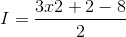I=\frac{3x2+2-8}{2}