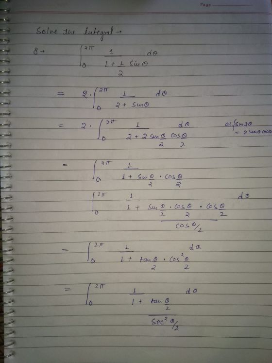 Page Solve the integral 2 IT 1 do 1 + 1 Sino 2. 2T 2 I do 2+ smo 2 t 2. I alssmao = 2 Sino cose 2 + 2 sono coso 2 2 L It smo
