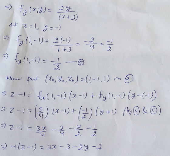 키 fg12,9)= 2y (1+3) at려, 며 2 10,1)= 2 (-1) & 음 그 +3 5) 1) - ) Now but (xo, J., 20) =(1-1, 1) in > 2 1 = f(,)) (x) + fy (,) (-