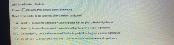 What is the P-value of the test? P-value = (Round to three decimal places as needed.) Based on the results, do the accidents