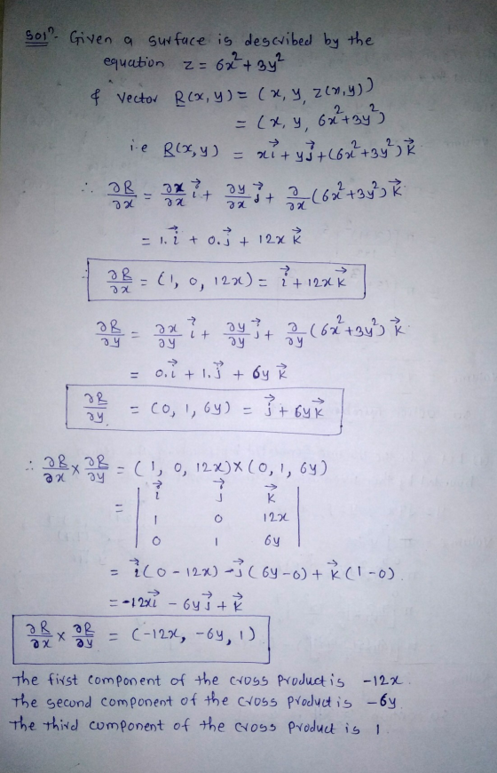 ie Box, y) Soi Given a surface is described by the equation 2= 6x² + 3y² & Vector Rex, y) = (x, y, z6n,y)) =(x, y, G+3y² ait