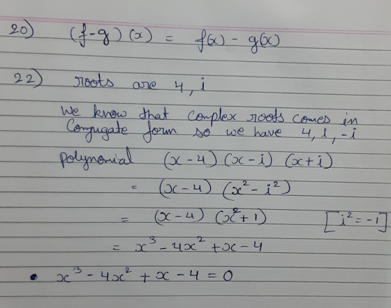20. (fog)(x) = fow - goo 22) roots are 4, We know that complex roots comes in Conjugate form so we have 4, i, - polynomial (Q
