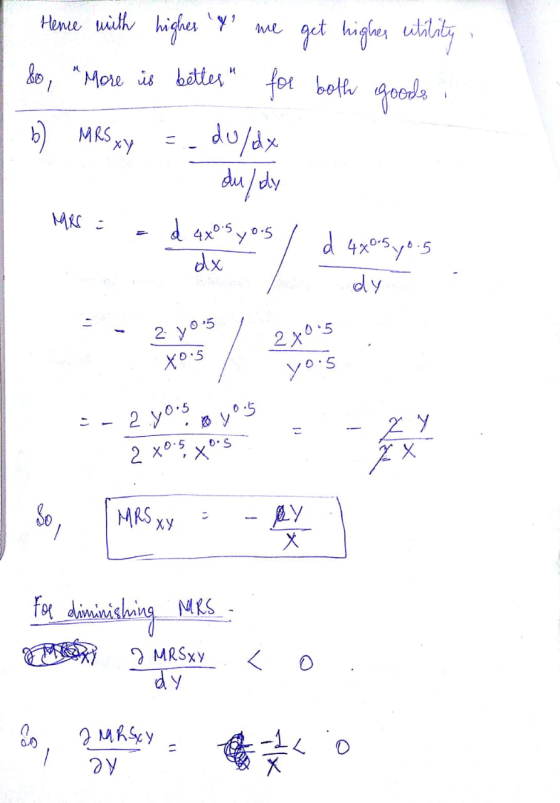 Hence with higher 4 me get highes utility, &o, More is better for both goods b) MRS xy = du/dx m du/dy MRS : d 4xos yo.5