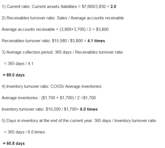 $7,660/3,830 2.0 1) Current ratio: Current assets /liabilities 2) Receivables turnover ratio: Sales/ Average accounts receiva