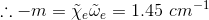 \therefore -m = \tilde{\chi}_e\tilde{\omega}_e = 1.45 \ cm^{-1}
