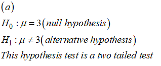 (a) Ho 3(muhypothesis) H 3(alternative hypothesis) This hypothesis test is a two tailed test