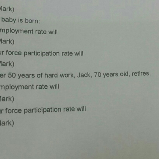 ark) baby is born: mployment rate will Mark) r force participation rate will ark) er 50 years of hard work, Jack, 70 years old, retires mployment rate will lark) r force participation rate will lark)