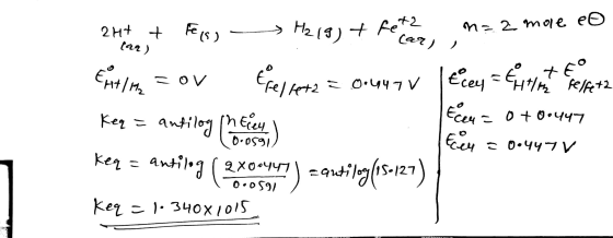 m=2 moe eo car j 1. Eaq) 2H+ + Feiss - H2(g) + fé Eitle = ov e pel fet2 = 0.447V lecey = Erityisesti fat2 Kez = antilog ( Ecc