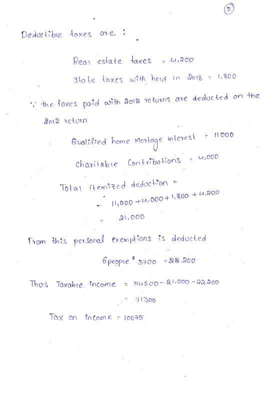 Deductible taxes ove i Real estate taxes = 41200 state taxes with held in 2018 - 1,800 the taxes paid with 2012 Yeturns are d