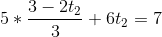 5* \frac{3-2t_2}{3}+6t_2=7