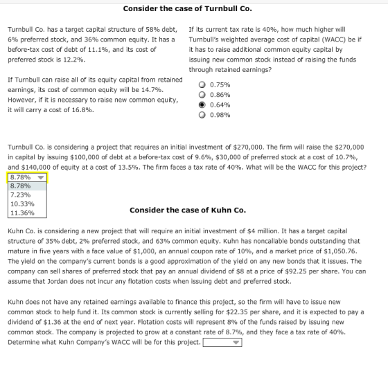 Consider the case of Turnbull Co. Turnbull Co. has a target capital structure of 58% debt, 6% preferred stock, and 36% common