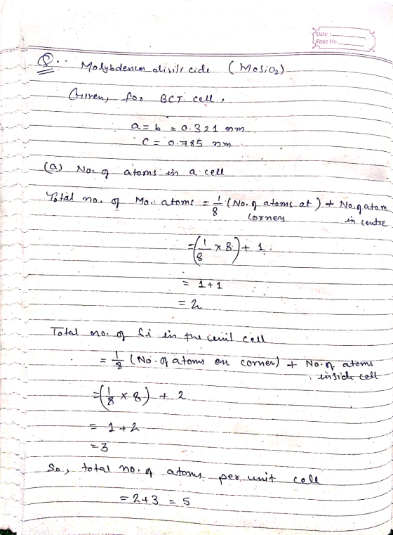 Date : Page No. Molybdesicam divili cide (Mosio) Guren, for BCT celle a= b 30.321 mm C = 0.785 am الح(ع) atoms in a cell Tota