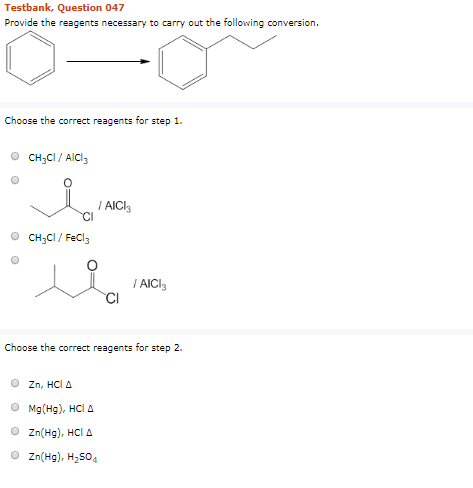 Testbank, Question 047 Provide the reagents necessary to carry out the following conversion Choose the correct reagents for s