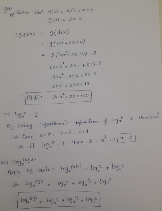 Sol: - 18) Given that f(x) = 4x + 5x+4 g(x) = 5X-8 (9.4)(2) = 9(+(x)) = 9 (4x + 5x+4) I 5 (40²7 5x+4) -8 - (200+252 +20) - 8