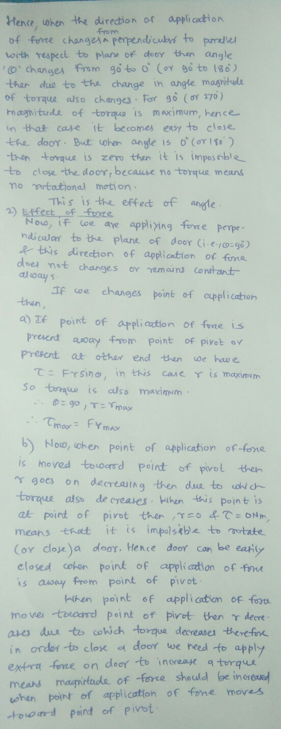 Hence, when the direction or application from of force changesa perpendicular to parallel with respect to plane of door then