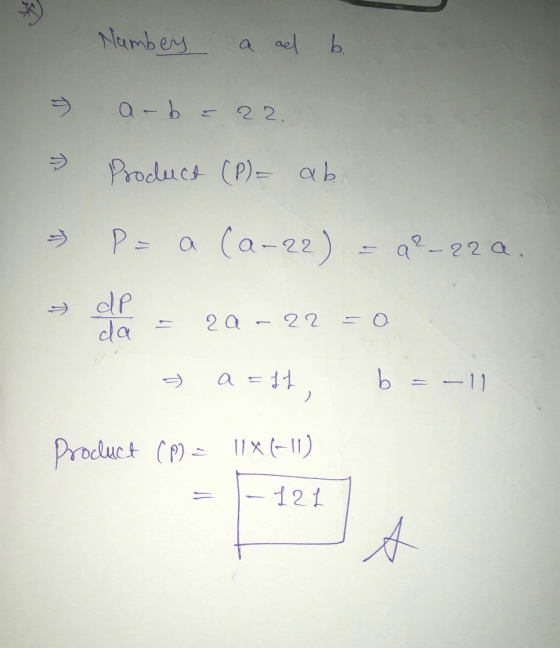 Number a al b. a-b = 22. Product (P)- ab P= a (a-22) = a²-22 a. sode = 20 – 22 = 0 - a=ff, b =-11 Product (M = 11X (11) -121