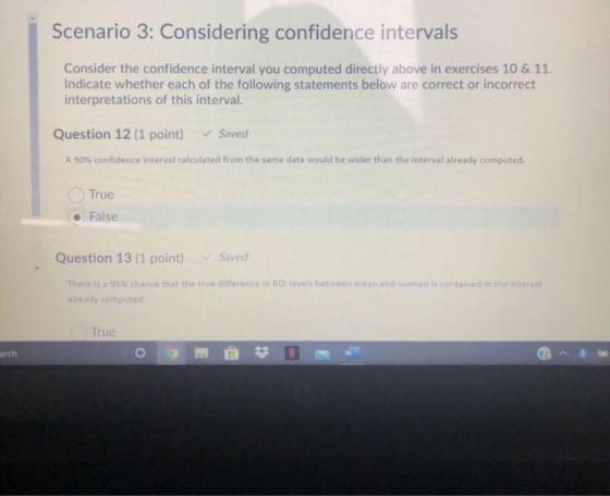 Scenario 3: Considering confidence intervals Consider the confidence interval you computed directly above in exercises 10 & 1