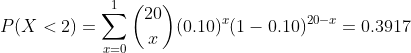 P(X < 2) (0.10)(1-0, 10)20-1-0.3917