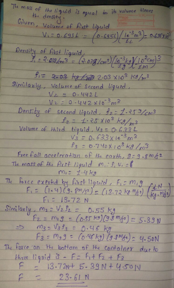 The mass of thi tiquid is sgual it volume timer he densit iven, Volumr of Ast lpuid 2.03 xI0 ksIm iou Densily of second ligur