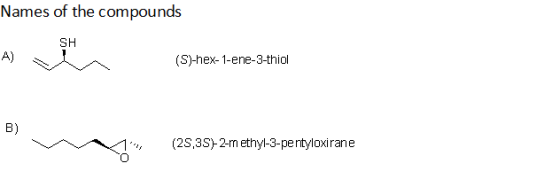 Names of the compounds SH A) (S)-hex- 1-ene-3-thiol B) (2S,3S-2-m ethyl-3-pentyloxirane