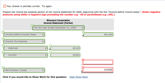 Your answer is partially correct. Try again. Prepare the income tax expense section of the income statement for 2020, beginni