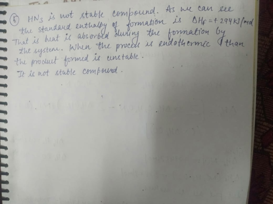 by ② HN3 is not stable compound. As we can see the standard euthally, formation is oHe=+ 29465/mod the system. When the proce