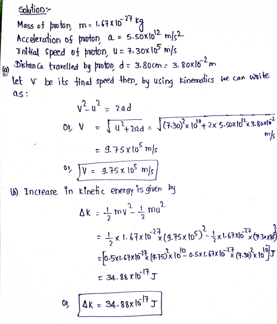 5.50X1012 @) as: = lad Or V +lad - m/s Solution:- Mass of proton, m = 1.67X10-27 kg Acceleration of proton, a = m/s2 Initial