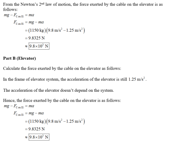 From the Newtons 2nd law of motion, the force exerted by the cable on the elevator is as follows: mg - FCon El = ma FCon El